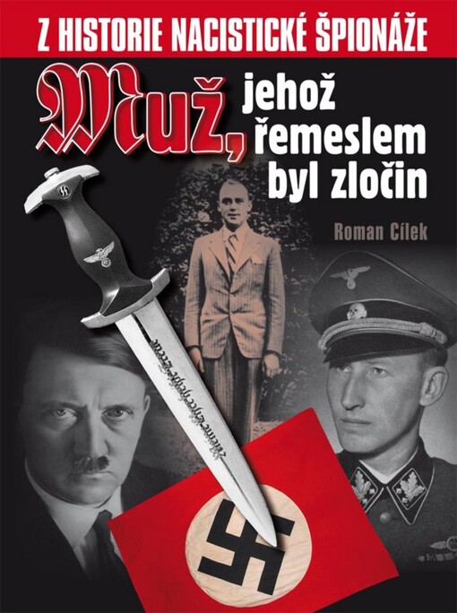 Muž, jehož řemeslem byl zločin: z historie nacistické špionáže