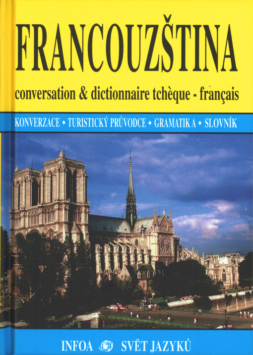 Francouzština : conversation & dictionnaire tchèque-français : konverzace, turistický průvodce, gramatika, slovník