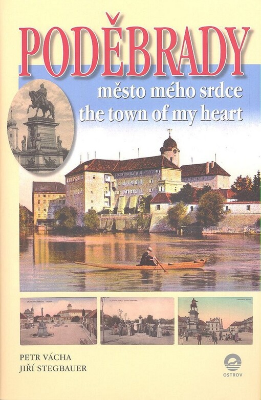 Poděbrady: město mého srdce = the town of my heart