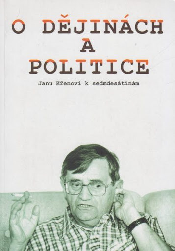 O dějinách a politice : Janu Křenovi k sedmdesátinám