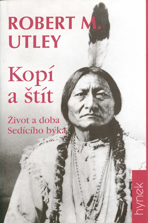 Kopí a štít : život a doba Sedícího býka