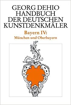 Handbuch der deutschen Kunstdenkmäler : Bayern. IV, München und Oberbayern