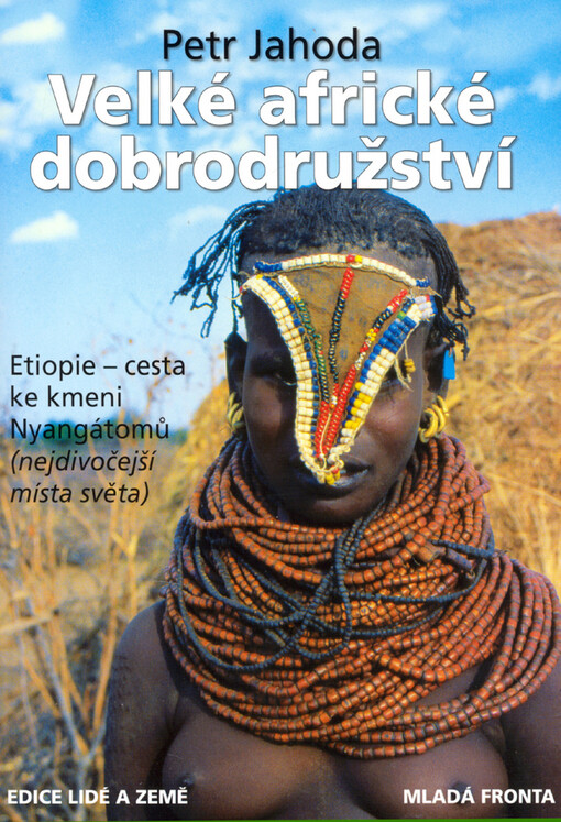Velké africké dobrodružství : cesta ke kmeni Nyangátomů : nejdivočejší místa světa