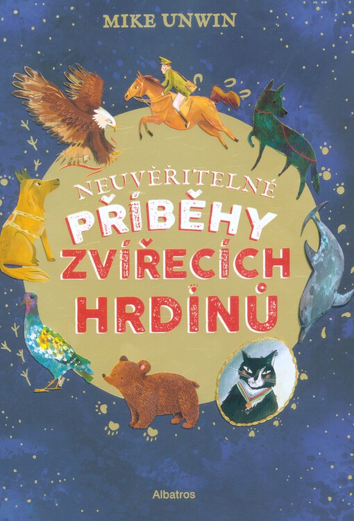 Neuvěřitelné příběhy zvířecích hrdinů