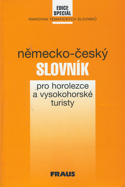 Německo-český slovník pro horolezce a vysokohorské turisty = Deutsch-tschechisches Wörterbuch für Bergsteiger und Hochtouristen