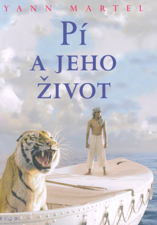 Pí a jeho život Yann Martel ; přeložili Lucie a Martin Mikolajkovi
