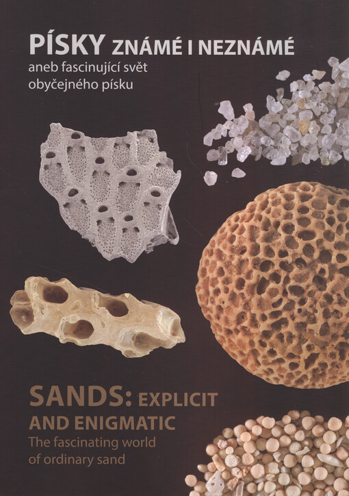 Písky známé i neznámé, aneb, Fascinující svět obyčejného písku : doprovodná publikace k výstavě : Muzeum města Ústí nad Labem = Sands: explicit and enigmatic : the fascinating world of ordinary sand : accompanying text to the exposition : Municipal Museum