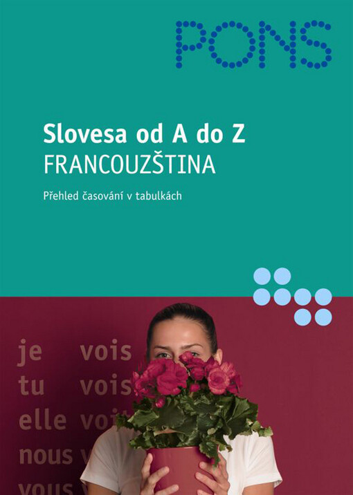 Slovesa od A do Z - francouzština : přehled časování v tabulkách