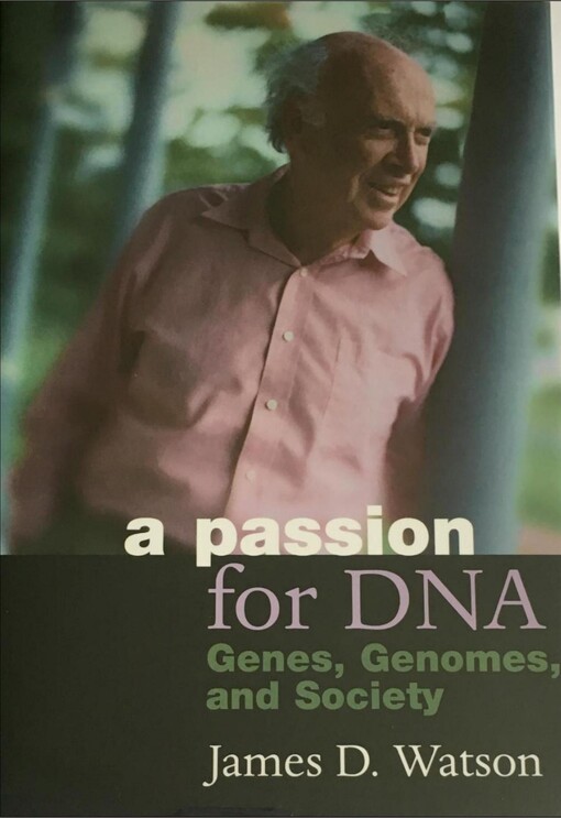A Passion for DNA: Genes, Genomes, and Society