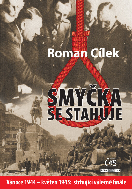 Smyčka se stahuje : Vánoce 1944 - květen 1945: strhující válečné finále