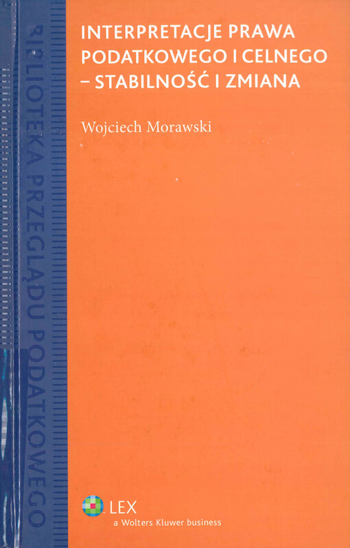 Interpretacje prawa podatkowego i celnego - stabilność i zmiana : zmiana oficjalnego stanowiska organu władzy publicznej lub organizacji międzynarodowej w zakresie interpretacji prawa podatkowego i celnego