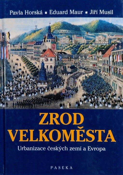 Zrod velkoměsta: urbanizace českých zemí a Evropa
