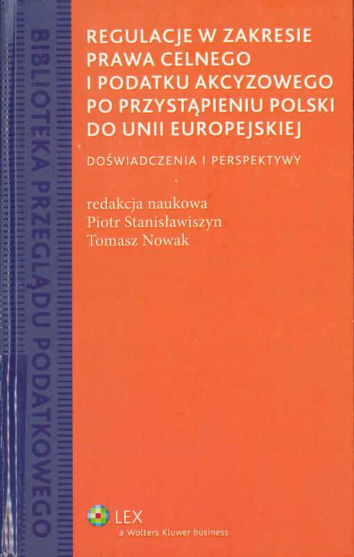 Regulacje w zakresie prawa celnego i podatku akcyzowego po przystąpieniu Polski do Unii Europejskiej : doświadczenia i perspektywy