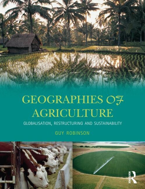 Geographies of agriculture : globalisation, restructuring and sustainability