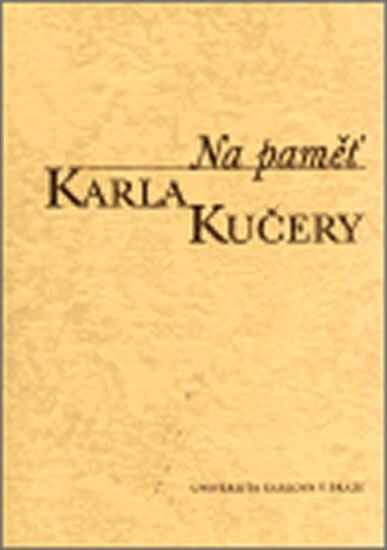 Na paměť Karla Kučery : výbor z jeho článků a projevů