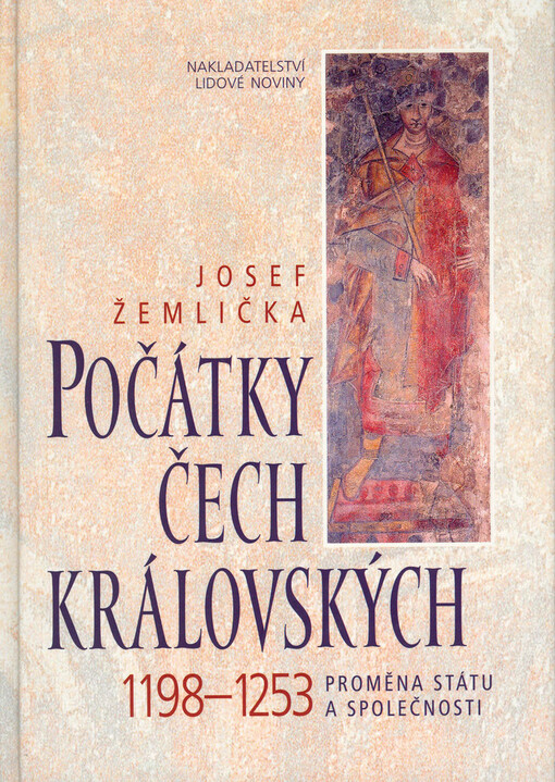 Počátky Čech královských: 1198-1253 : proměna státu a společnosti