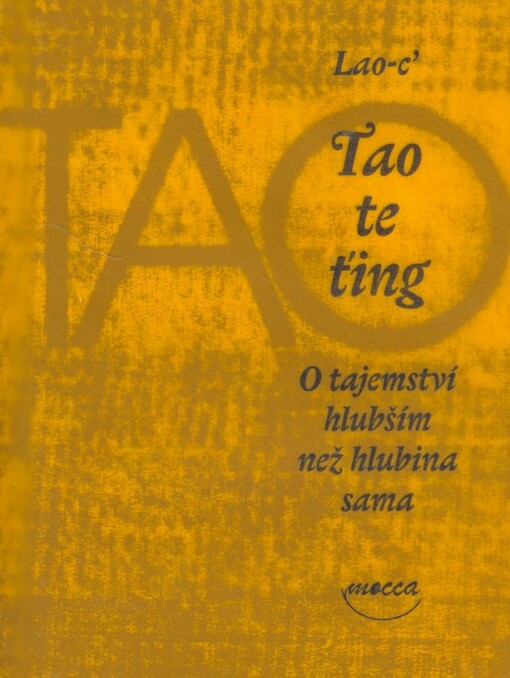 Tao te ťing: o tajemství hlubším než hlubina sama