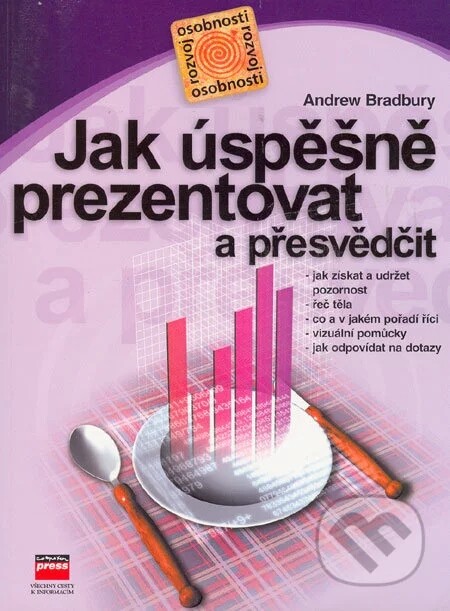 Jak úspěšně prezentovat a přesvědčit.