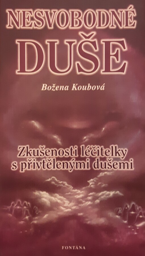 Nesvobodné duše: zkušenosti léčitelky s přivtělenými dušemi