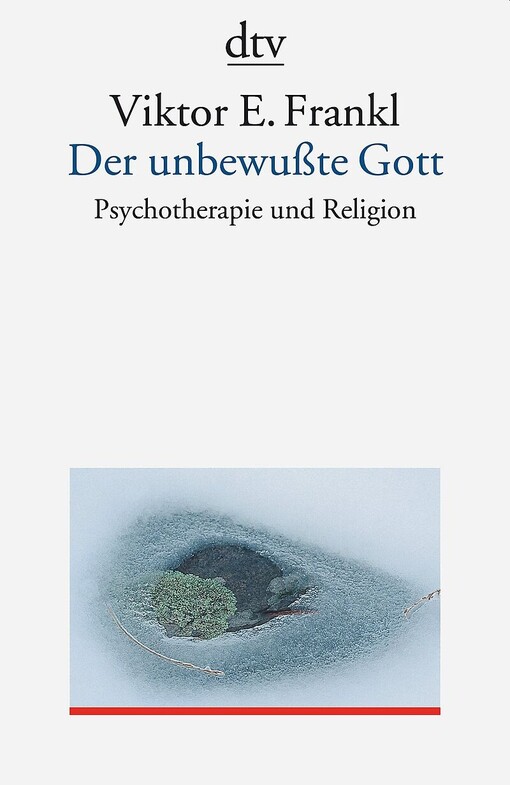 Der unbewußte Gott. Psychotherapie und Religion.