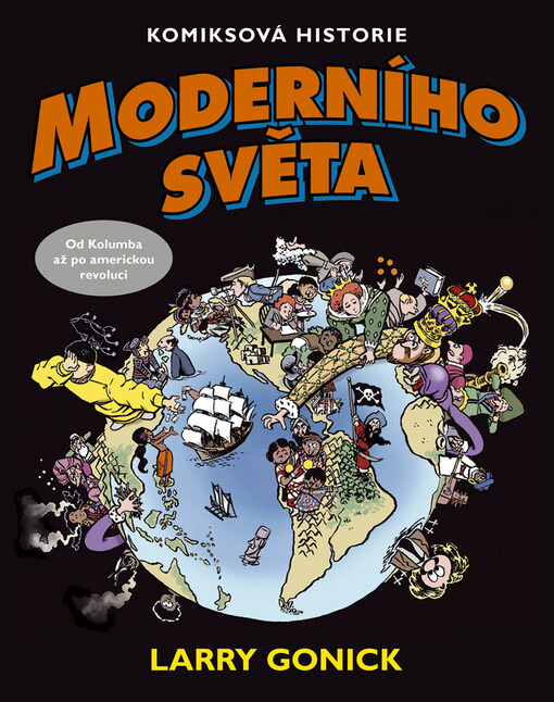Komiksová historie moderního světa. Od Kolumba až po americkou revoluci, 1. vyd. v českém jazyce
