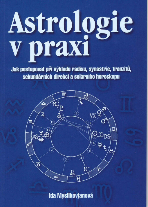 Astrologie v praxi: jak postupovat při výkladu radixu, synastrie, tranzitů, sekundárních direkcí a solárního horoskopu