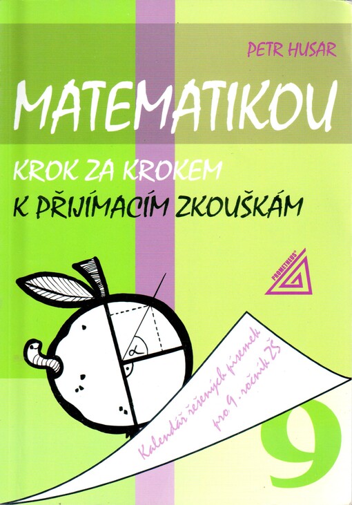 Matematikou krok za krokem k přijímacím zkouškám : kalendář řešených písemek pro 9. ročník ZŠ