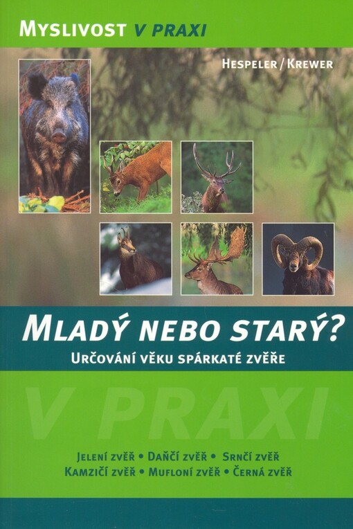 Mladý nebo starý?: určování věku spárkaté zvěře