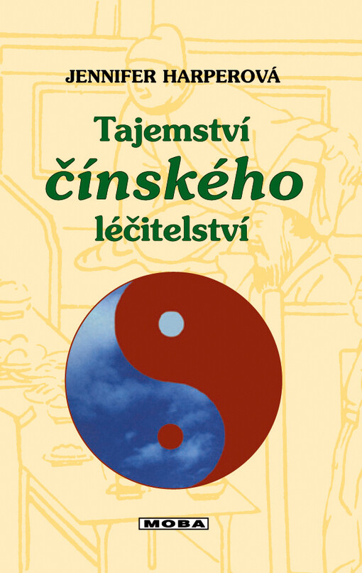 Tajemství čínského léčitelství : buďme zdraví pomocí přírodních terapií
