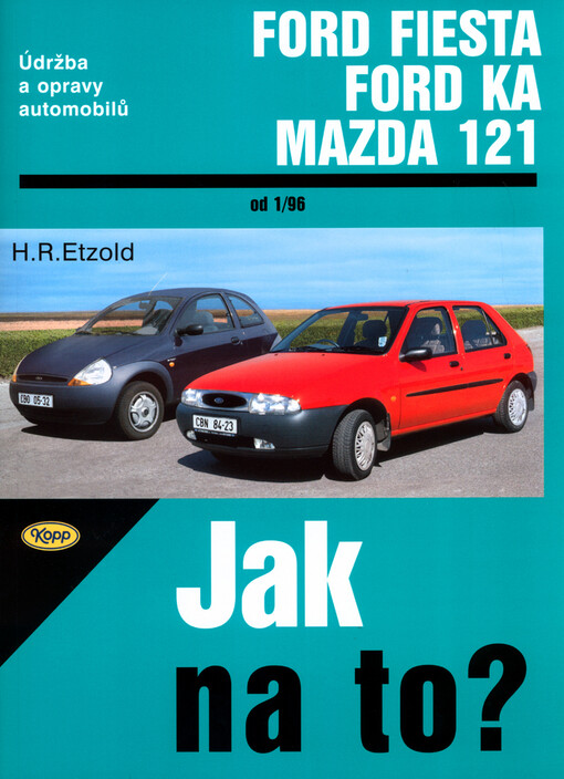 Údržba a opravy automobilů Ford Fiesta/Courier, Ford Ka, Mazda 121 : zážehové motory, vznětové motory