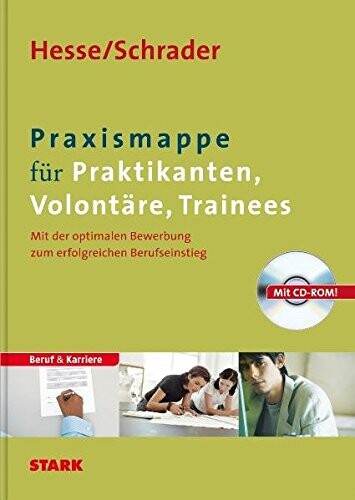 Praxismappe für Praktikanten, Volontäre, Trainees: Mit der optimalen Bewerbung zum erfolgreichen Berufseinstieg