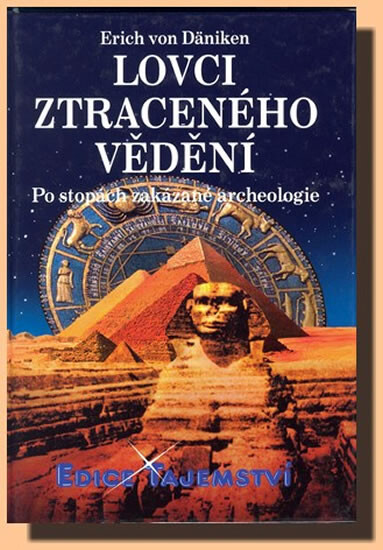Lovci ztraceného vědění : po stopách zakázané archeologie