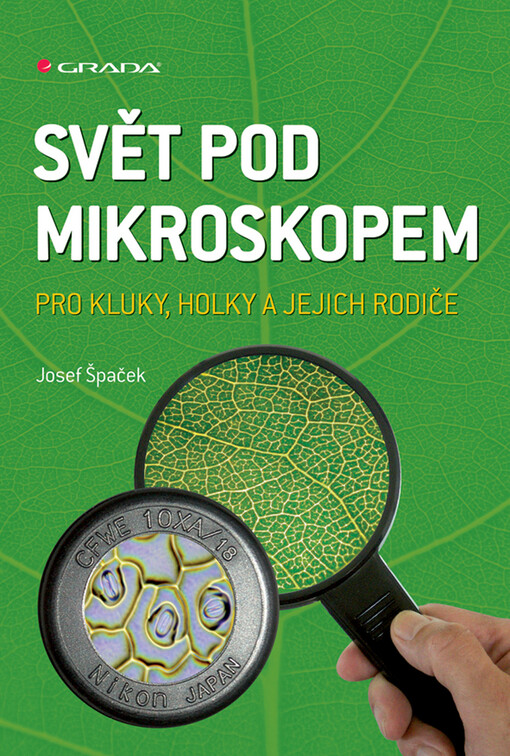 Svět pod mikroskopem: pro kluky, holky a jejich rodiče
