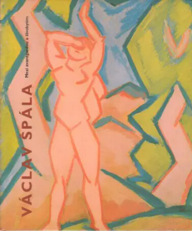 Václav Špála: mezi avantgardou a živobytím : [Národní galerie v Praze, Valdštejnská jízdárna 28. ledna - 11. září 2005 : Moravská galerie v Brně, Pražákův palác 29. září - 27. listopadu 2005 : Egon Schiele Art Centrum v Českém Krumlově 28. dubna - 26. října 2006