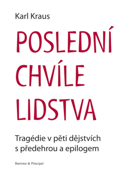 Poslední chvíle lidstva: tragédie v pěti dějstvích s předehrou a epilogem
