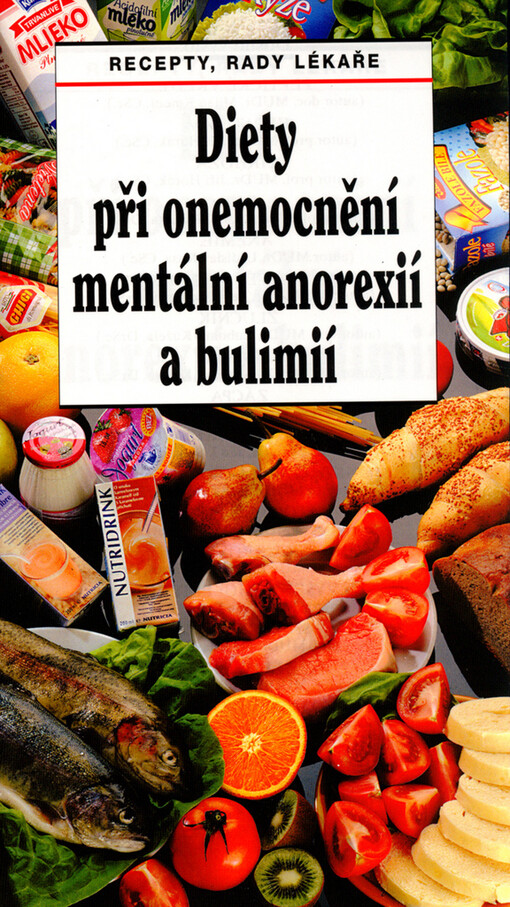 Diety při onemocnění mentální anorexií a bulimií : recepty, rady lékaře