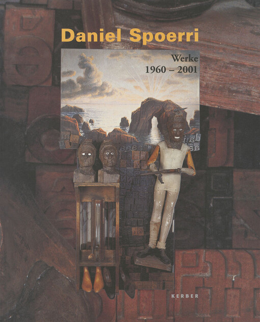 Daniel Spoerri: Werke 1960-2001