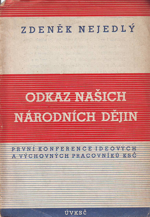 Odkaz našich národních dějin: referát z I. ústřední konference ideových a výchovných pracovníků KSČ