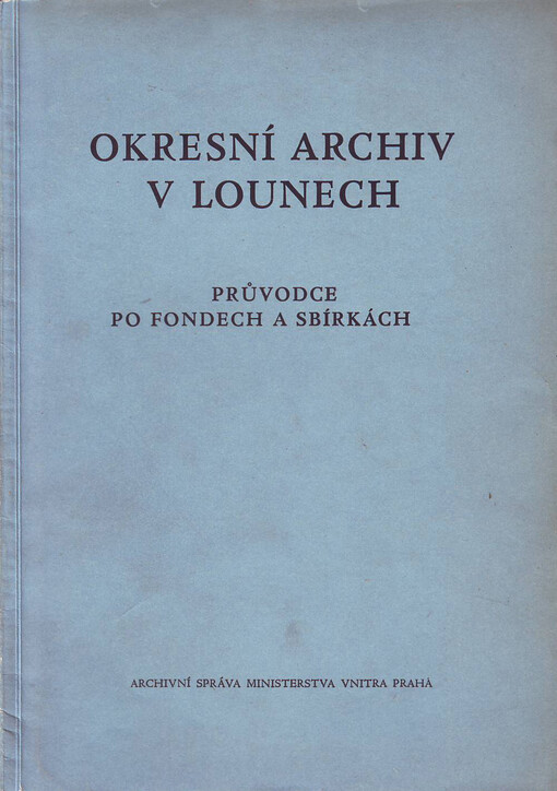 Okresní archiv v Lounech: průvodce po fondech a sbírkách