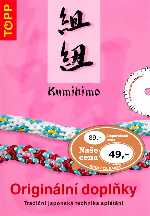 Kumihimo : originální doplňky : tradiční japonská technika splétání