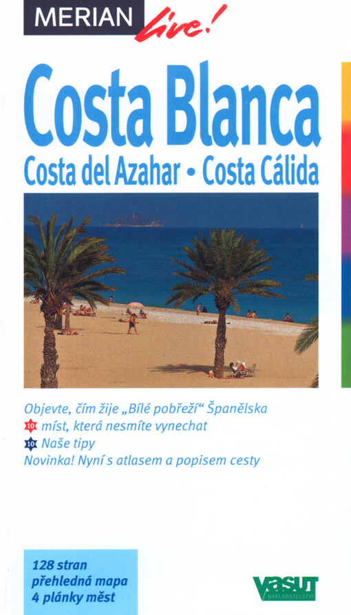 Costa Blanca : Costa del Azahar : Costa Cálida