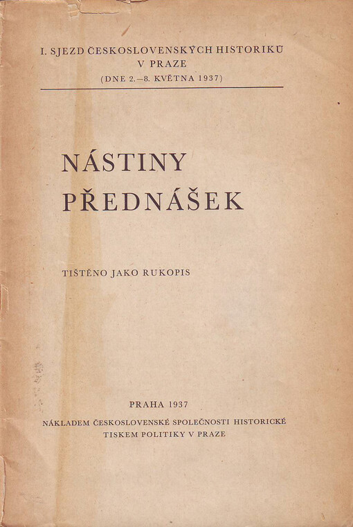 Nástiny přednášek [I. sjezdu československých historiků v Praze (dne 2.-8. května 1937)]