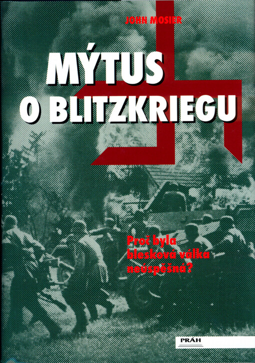 Mýtus o Blitzkriegu: proč byla blesková válka neúspěšná?