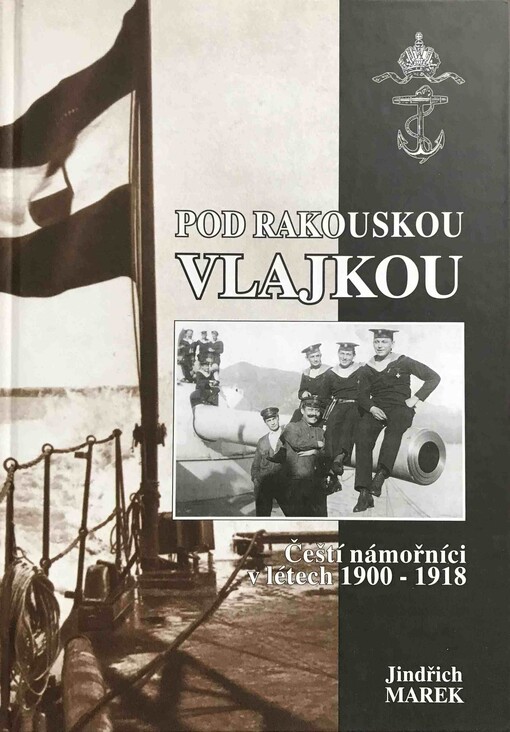 Pod rakouskou vlajkou: čeští námořníci v létech 1900-1918