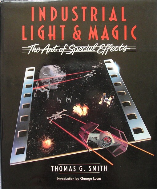 Industrial Light and Magic: The Art of Special Effects