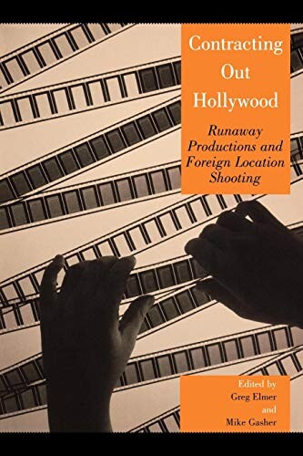 Contracting out Hollywood : runaway productions and foreign location shooting