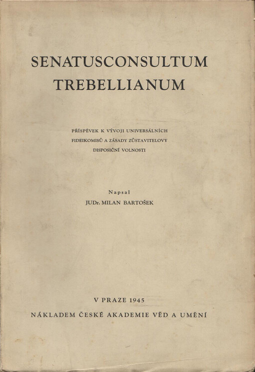 Senatusconsultum trebellianum: příspěvky k vývoji universálních fideikomisů a zásady zůstavitelovy disposiční volnosti 