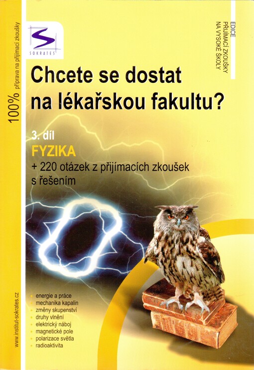 Chcete se dostat na lékařskou fakultu?. 3. díl, Fyzika : + 220 otázek z přijímacích zkoušek s řešením