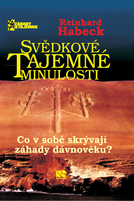 Svědkové tajemné minulosti : co v sobě skrývají záhady dávnověku?