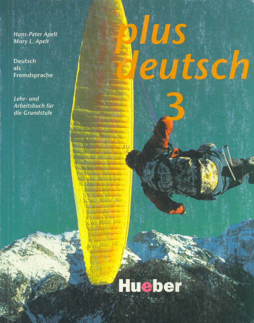 Plus Deutsch : Deutsch als Fremdsprache. 3, Lehr- und Arbeitsbuch für die Grundstufe : Führt zum Zertifikat Deutsch